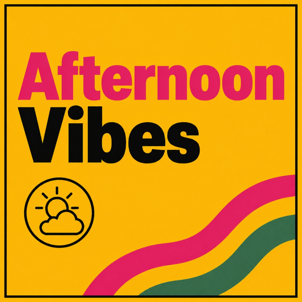 Afternoon Vibes : 14:00 - 16:00